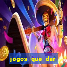 jogos que dar dinheiro de verdade